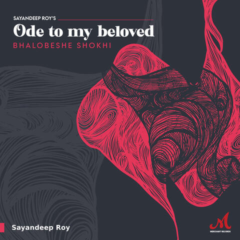 Ode To My Beloved (Bhalobeshe Shokhi)