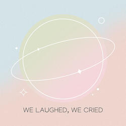 We Laughed, We Cried