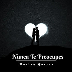 Nunca Te Preocupes