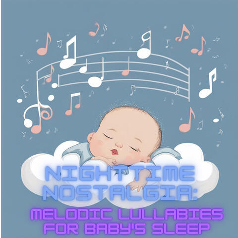 Nighttime Nostalgia: Melodic Lullabies for Baby's Sleep