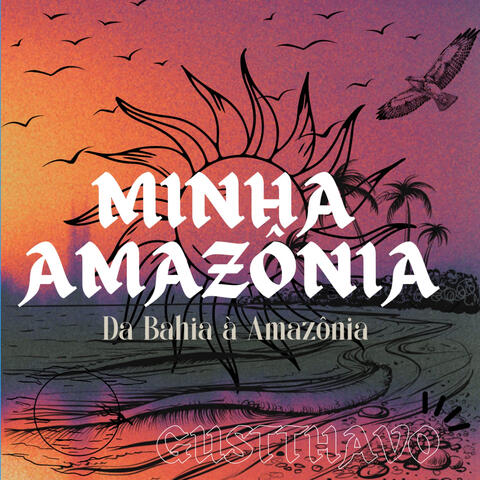 Minha Amazônia: Da Bahia à Amazônia
