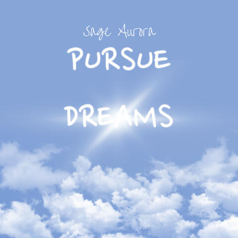 Pursue dreams