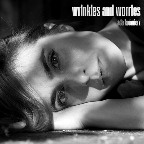 Wrinkles and Worries
