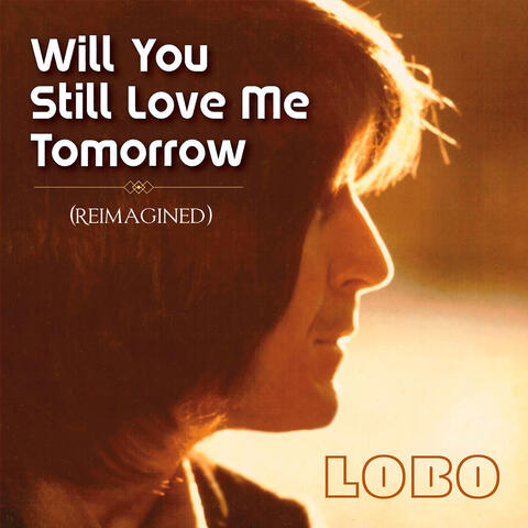Will You Still Love Me Tomorrow