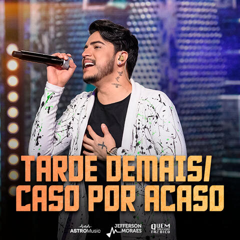 Tarde Demais / Caso Por Acaso