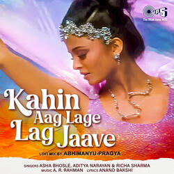 Kahin Aag Lage Lag Jaave