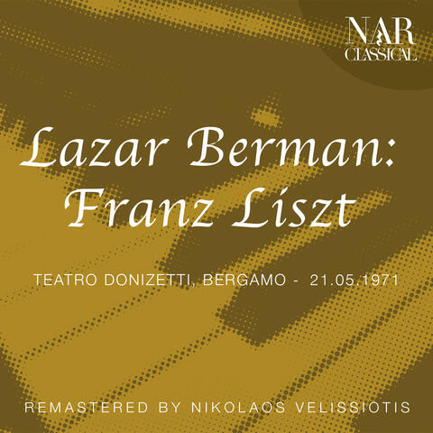 Lazar Berman: Franz Liszt