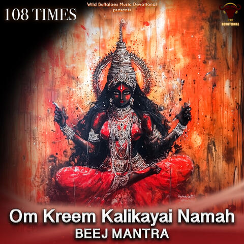 Om Kreem Kalikayai Namah Beej Mantra (108 Times)