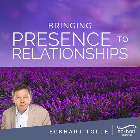Bringing Presence to Relationships