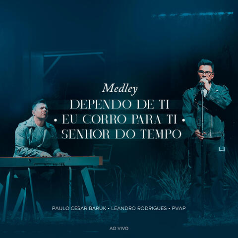 Medley (Dependo de Ti/Eu Corro Para Ti/Senhor do Tempo)