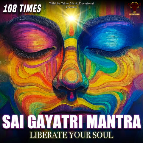 Sai Gayatri Mantra Liberate Your Soul (108 Times)