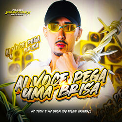 AI VOCÊ PEGA UMA BRISA