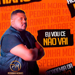 Eu Vou Ce Não Vai