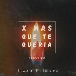 X MÁS QUE TE QUERÍA