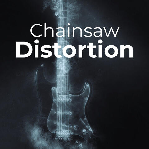 Chainsaw Distortion