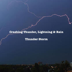 Crashing Thunder, Lightning & Rain