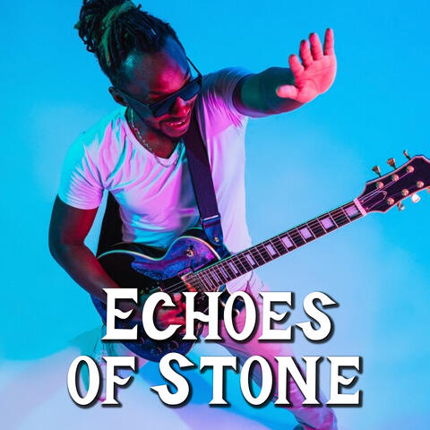 Echoes of Stone