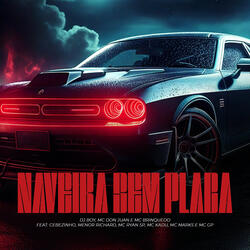 Naveira Sem Placa  (feat. MC Cebezinho, Menor Richard, MC Ryan SP, Mc Kadu, MC Marks & MC GP)