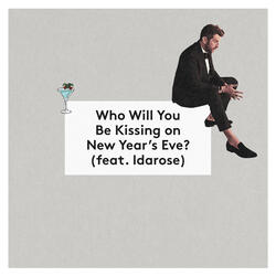 Who Will You Be Kissing on New Year's Eve? (feat. Idarose)