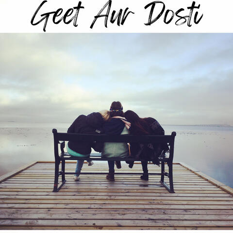 Geet Aur Dosti