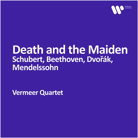 Vermeer Quartet - Death and the Maiden: Schubert, Beethoven, Dvořák, Mendelssohn