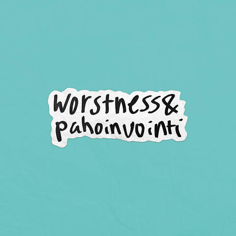 Worstness & pahoinvointi