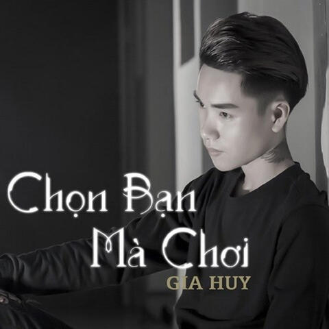 Chọn Bạn Mà Chơi