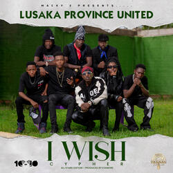 I WISH (Lusaka Province United - Cypher)