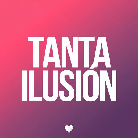 Tanta ilusión