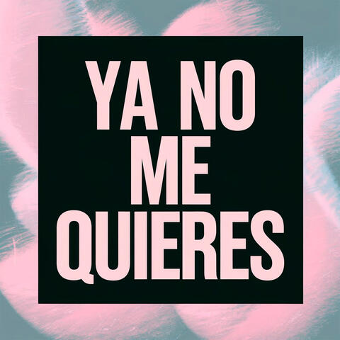 Ya no me quieres