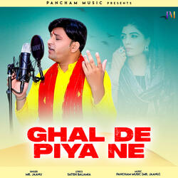 Ghal De Piya Ne