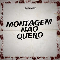 Montagem Não Quero