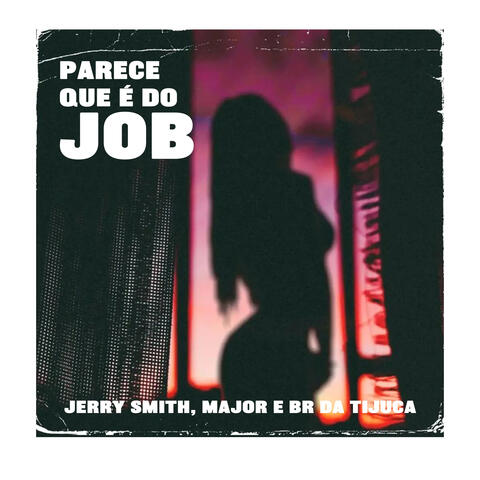 Parece Que É Do Job