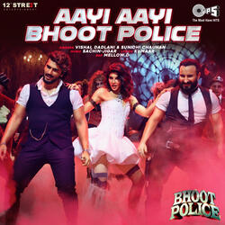 Aayi Aayi Bhoot Police (From "Bhoot Police")