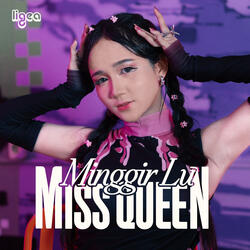 Minggir Lu Miss Queen