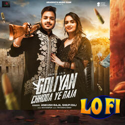 Goliyan Chhoda Ye Raja (Lo-Fi)
