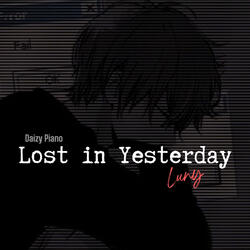 Lost in yesterday