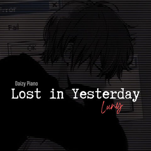 Lost in yesterday