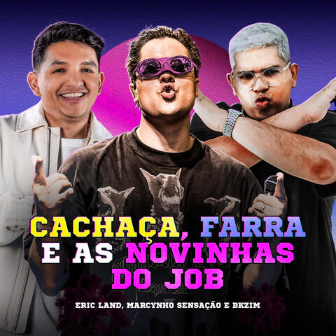 Cachaça, Farra e as Novinhas do Job