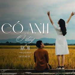 Có Anh Ở Đây Rồi