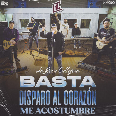 Basta / Disparo al Corazón / Me Acostumbré