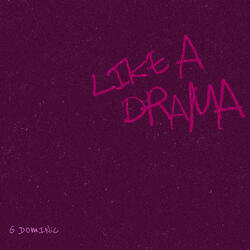 LIKE A DRAMA