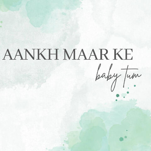 Aankh Maar Ke Baby Tum