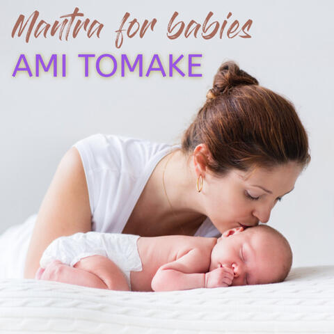 Mantra For Babies Ami Tomake