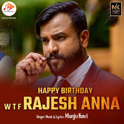 Happy Birthday W T F Rajesh Anna