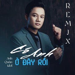 Có Anh Ở Đây Rồi Remix