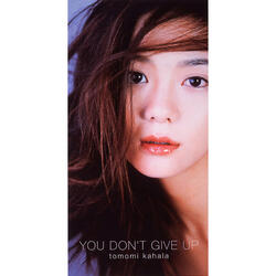 YOU DON'T GIVE UP