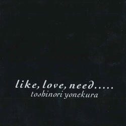 like, love, need..... (Sing Back Track)