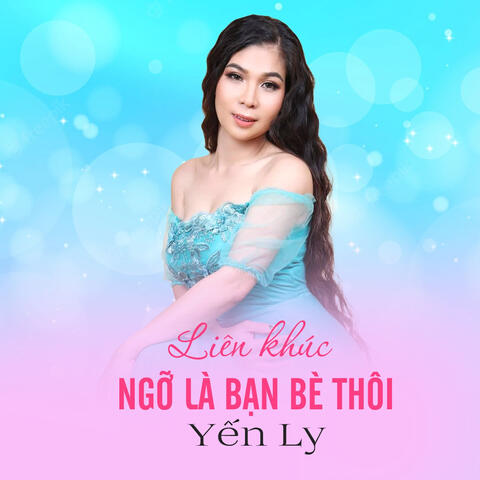 Liên Khúc Ngỡ Là Bạn Bè Thôi