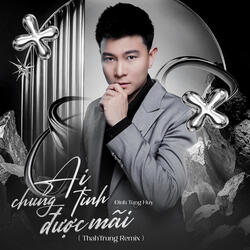 Ai Chung Tình Được Mãi
